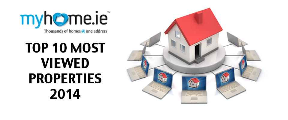 MyHome.ie&#039;s Top 10 most viewed properties of 2014