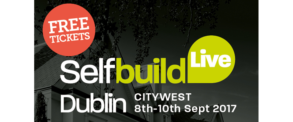 Get your FREE tickets to the Dublin SelfBuild Show on September 8th-10th