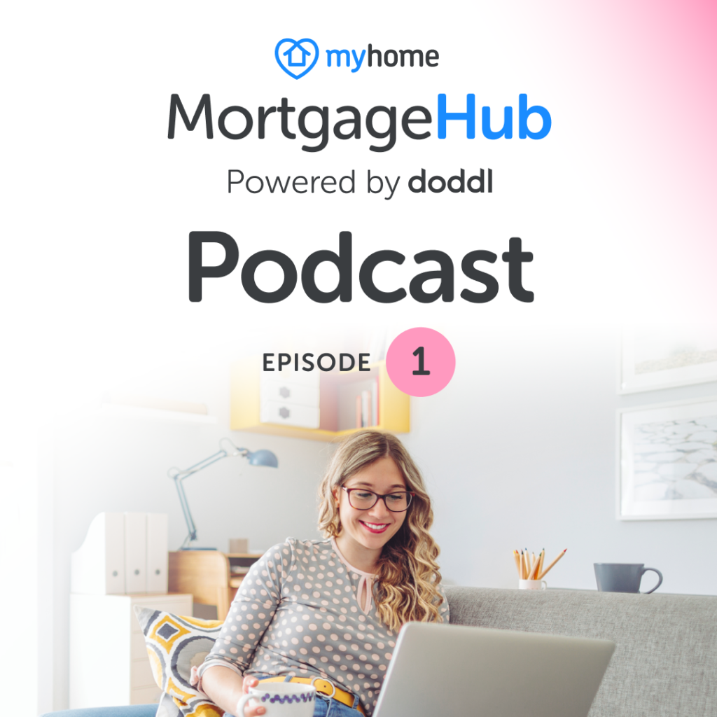 MyHome Mortgage Hub Podcast, Episode 1