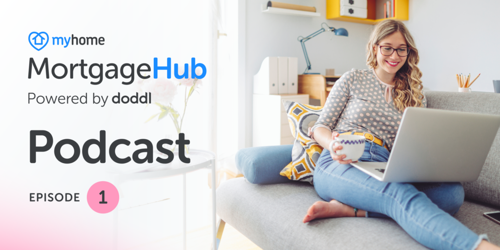 MyHome Mortgage Hub Podcast, Episode 1
