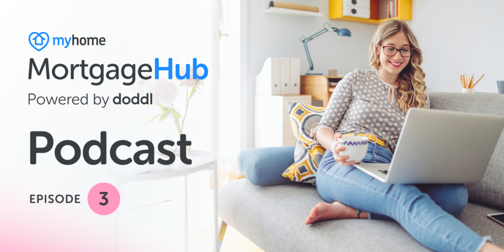 MyHome Mortgage Hub Podcast, Episode 3